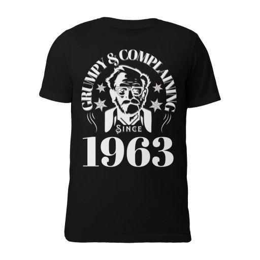 Grumpy Old Man T Shirts - Grumpy & Complaining Since 19xx- With Custom Year Field